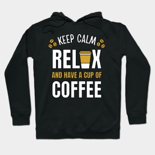 Keep Calm Relax and Have a cup of Coffee Break Hoodie